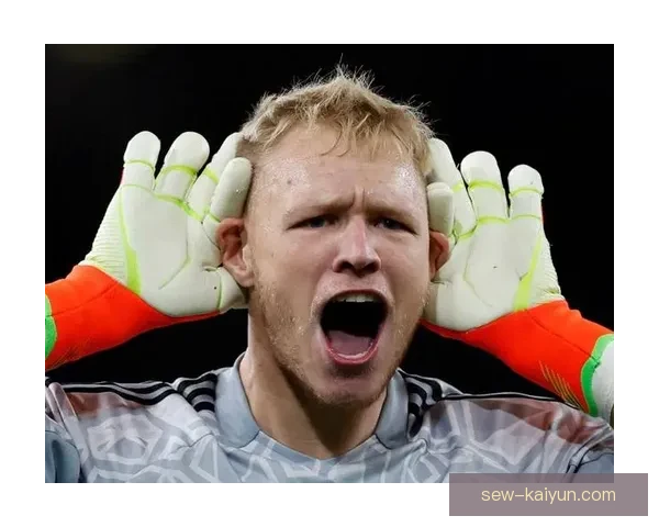 英超亚伦·拉姆斯代尔发挥稳定，近期状态引人关注